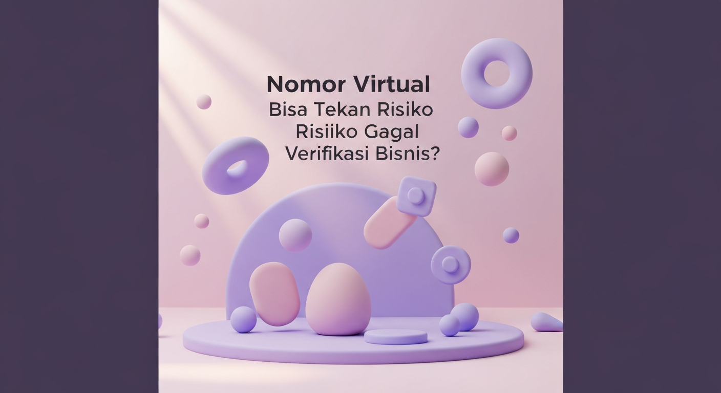 Nomor Virtual Bisa Tekan Risiko Gagal Verifikasi Bisnis?